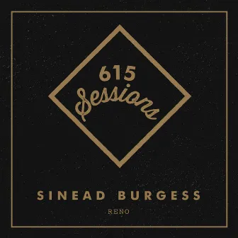 Reno (615 Sessions) by Sinead Burgess