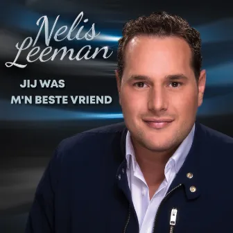 Jij Was M'n Beste Vriend by Nelis Leeman