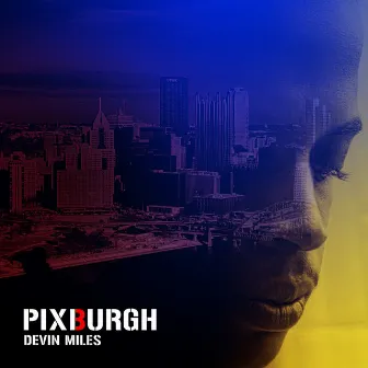 P I X B U R G H by Devin Miles