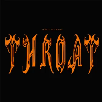 Throat by Curtis Dee Rovar