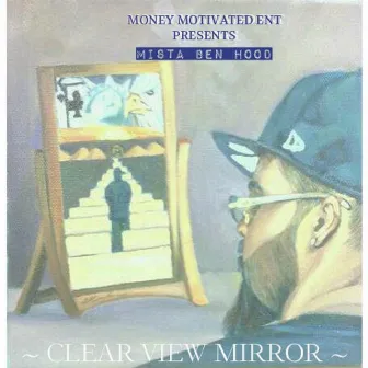 Clear View Mirror by Mista Ben Hood