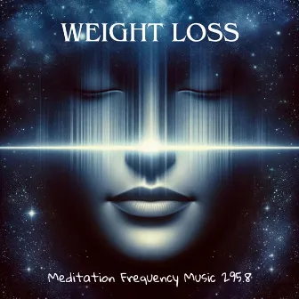 Weight Loss: Meditation Frequency Music 295.8 by Weight Loss