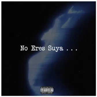 No eres suya by Lil Moon X