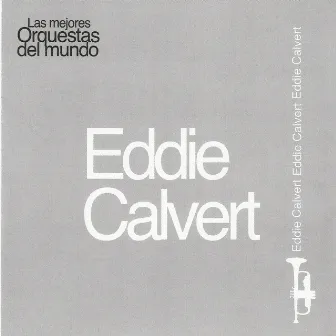 Las Mejores Orquestas del Mundo Eddie Calvert by Eddie Calvert