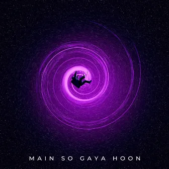 Main so Gaya Hoon by Advait