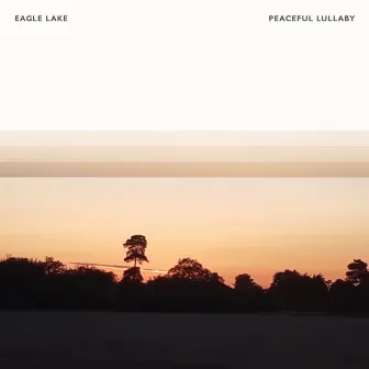 Peaceful Lullaby by Eagle Lake