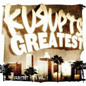 Kurupts Greatest: Greatest Hits Vol. 1 by Kurupt