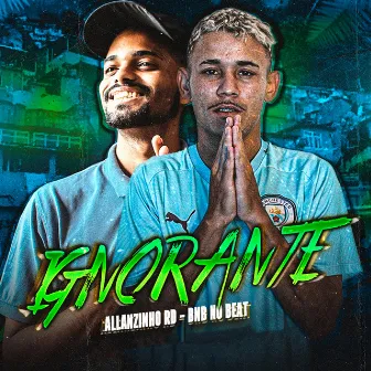 Ignorante by Allanzinho RD