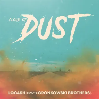 Cloud of Dust (feat. The Gronkowski Brothers) by LOCASH