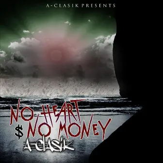 No Heart No Money by A-Clasik