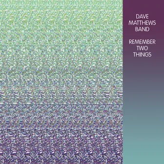 Remember Two Things by Dave Matthews Band