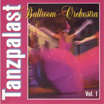 Tanzpalast Vol. 1 by Ballroom Orchestra