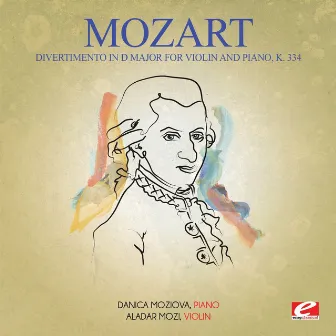 Mozart: Divertimento in D Major for Violin and Piano, K. 334 (Digitally Remastered) by Danica Moziova