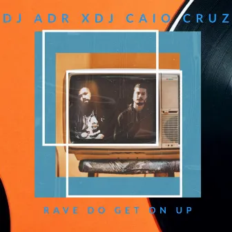 Rave Do Get on Up by DJ Caio Cruz