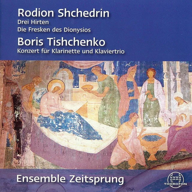 Shchedrin: Drei Hirten, Die Fresken des Dionysios - Tishchenko: Konzert für Klarienette und Klaviertrio