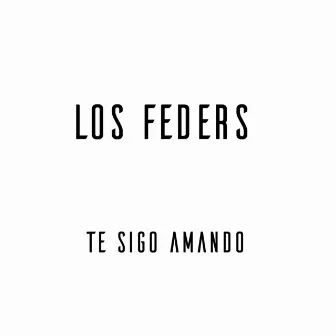 Te Sigo Amando by Los Feders