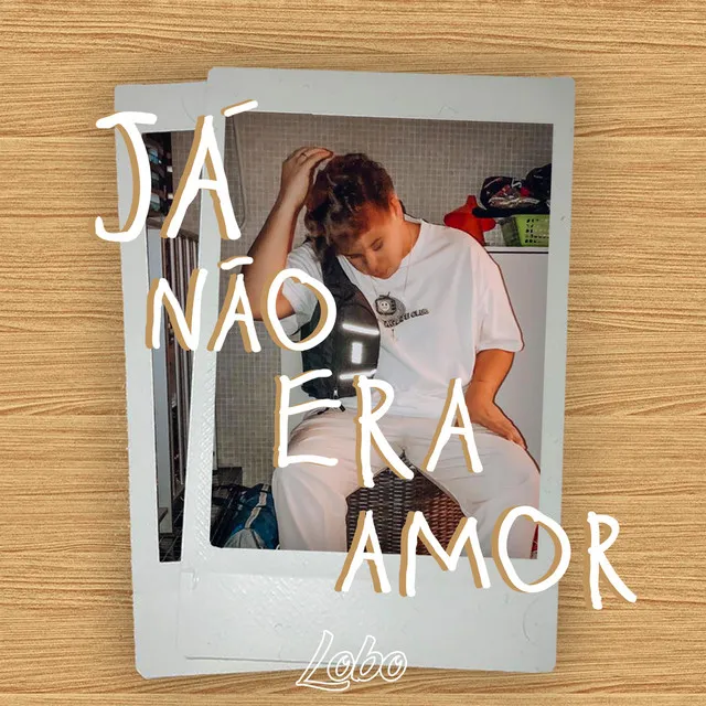 Já Não Era Amor