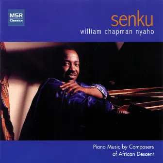 Senku - Piano Music by Composers of African Descent, Vol. 1 by William Chapman Nyaho