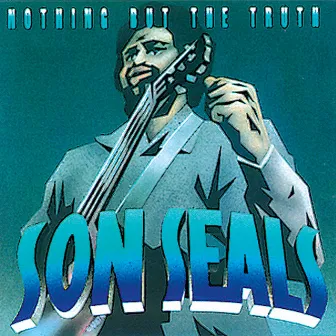 Nothing But The Truth by Son Seals