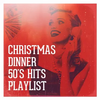 Christmas Dinner 50's Hits Playlist by Essential Hits From The 50's