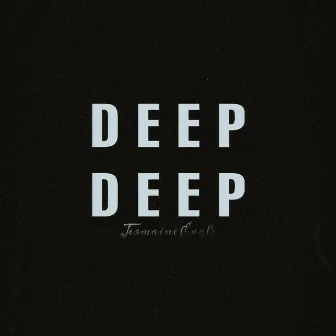 Deep Deep by Jermaine Eagle