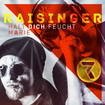 Halt dich feucht Marie by Raisinger