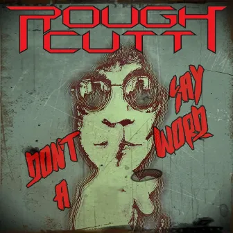 Don't Say a Word by Rough Cutt