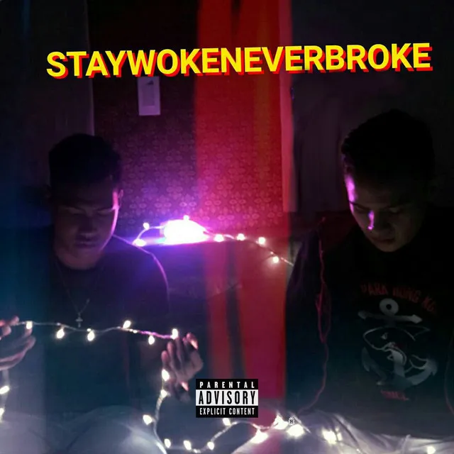 Staywokeneverbroke