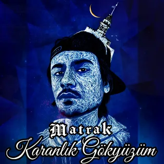 Karanlık Gökyüzüm by Matrak