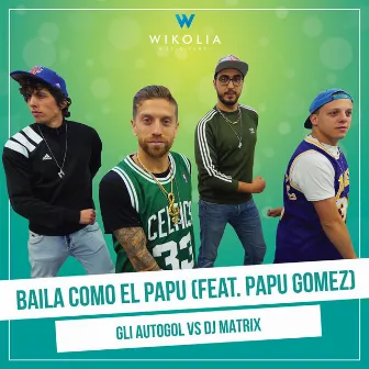 Baila Como El Papu by Gli Autogol