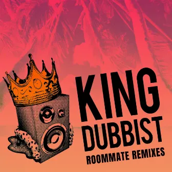 King Dubbist Remixes by Roommate