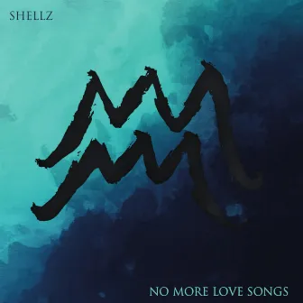 No More Love Songs by Shellz