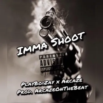 Imma Shoot by PlayBoiZay