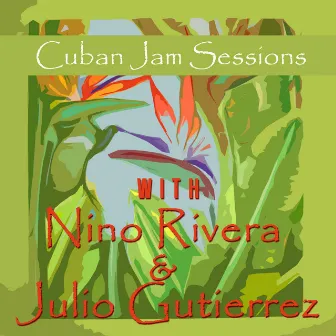 Cuban Jam Sessions with Nino Rivera & Julio Gutierrez by Niño Rivera