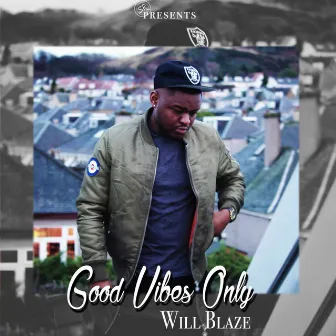 Good Vibes Only by Will Blaze