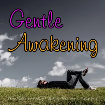 Gentle Awakening: Piano Meditation Music for Studying, Meditation & Mindfulness by Stress Relief Therapy Music Academy