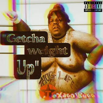 Getcha W8 uP by Texaco Bucc