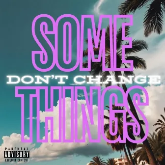 Some Things Don't Change by JuJu King