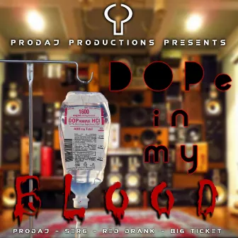 Dope in My Blood by Prodaj and Big Ticket