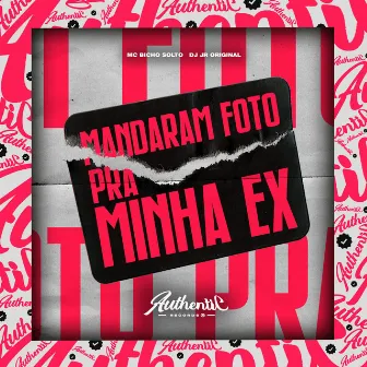 Mandaram Foto Pra Minha Ex by DJ JR ORIGINAL