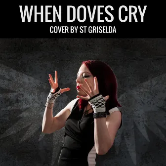 When Doves Cry by St. Griselda