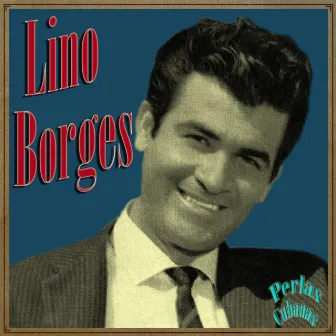 Perlas Cubanas: Lino Borges by Lino Borges