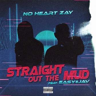 Straight Out the Mud by No Heart Zay