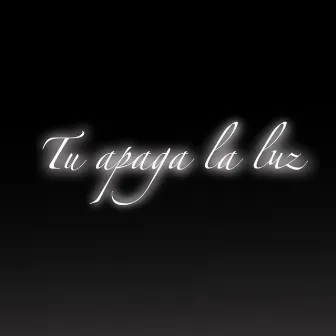 Tu apaga la luz by Dvnz