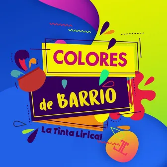 Colores de Barrio by La Tinta Lirical