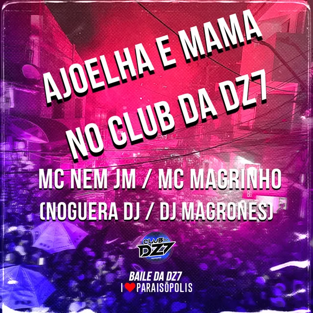 Ajoelha e Mama no Club da Dz7