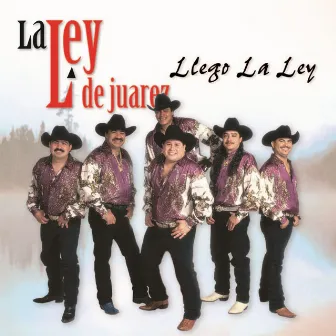 Llego la Ley by La Ley de Juarez