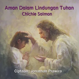 Aman Dalam Lindungan Tuhan by Chichie Salmon