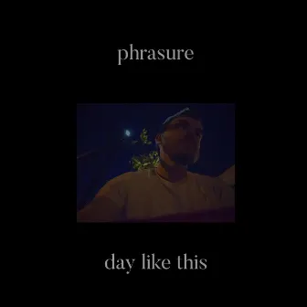 day like this by Phrasure