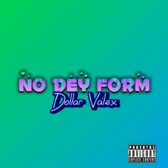 No Dey Form (Cover) by Dollar Valex